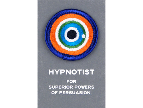 HYPNOTIST Merit Badge -For superior powers of persuasion