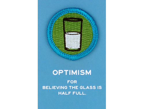 OPTIMISM Merit Badge -For believing the glass is half full